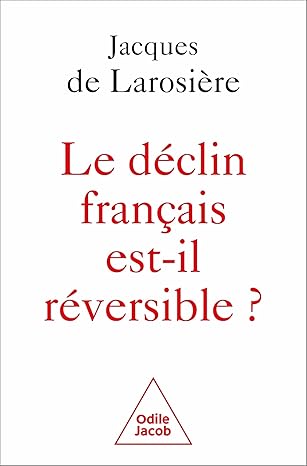 , Le Déclin français est-il réversible ?: Renverser la table et sortir de la servitude